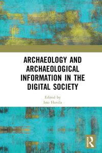 Produktbild: Archaeology and Archaeological Information in the Digital Society