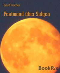 Produktbild: Pestmond &uuml;ber Sulgen