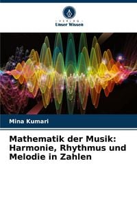 Produktbild: Mathematik der Musik: Harmonie, Rhythmus und Melodie in Zahlen