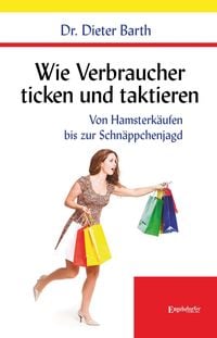 Produktbild: Wie Verbraucher ticken und taktieren