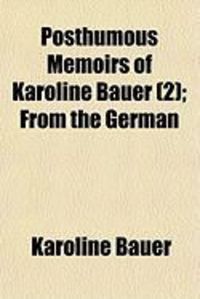 Produktbild: Posthumous Memoirs of Karoline Bauer (2); From the German