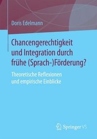 Produktbild: Chancengerechtigkeit und Integration durch fr&uuml;he (Sprach-)F&ouml;rderung?