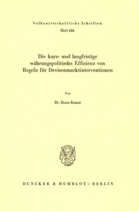 Produktbild: Die kurz- und langfristige w&auml;hrungspolitische Effizienz von Regeln f&uuml;r Devisenmarktinterventionen.
