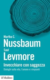 Produktbild: Invecchiare con saggezza. Dialoghi sulla vita, l'amore e i rimpianti