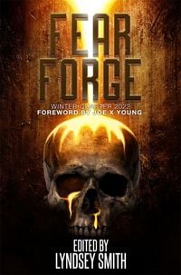 Produktbild: Fear Forge Anthology: Winter Quarter 2022 Edition (Fear Forge Anthology Series, #1)