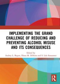 Produktbild: Implementing the Grand Challenge of Reducing and Preventing Alcohol Misuse and its Consequences
