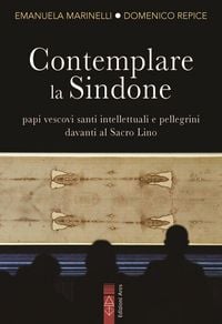 Produktbild: Contemplare la Sindone. Papi, vescovi, santi, intellettuali e pellegrini davanti al Sacro Lino