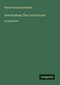 Produktbild: Sree Krishna; The Lord of Love