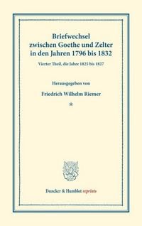 Produktbild: Briefwechsel zwischen Goethe und Zelter in den Jahren 1796 bis 1832.
