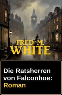 Produktbild: Die Ratsherren von Falconhoe: Roman