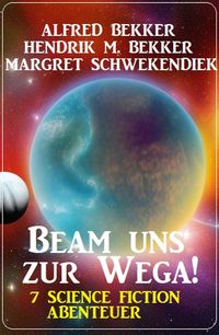 Produktbild: Beam uns zur Wega! 7 Science Fiction Abenteuer