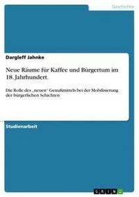 Produktbild: Neue R&auml;ume f&uuml;r Kaffee und B&uuml;rgertum im 18. Jahrhundert.
