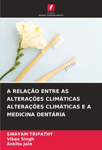 Produktbild: A Rela&ccedil;&atilde;o Entre As Altera&ccedil;&otilde;es Clim&aacute;ticas Altera&ccedil;&otilde;es Clim&aacute;ticas E a Medicina Dent&aacute;ria