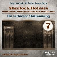 Produktbild: Die Verlorene Abstimmung (Sherlock Holmes und seine Amerikanischen Abenteuer, Folge 7)