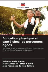 Produktbild: &Eacute;ducation physique et sant&eacute; chez les personnes &acirc;g&eacute;es