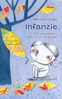 Produktbild: Infanzie. Storie di bambini ribelli, tristi, stralunati
