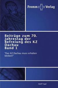 Produktbild: Fugel, A: Beitr&auml;ge zum 70. Jahrestag der Befreiung des KZ Da
