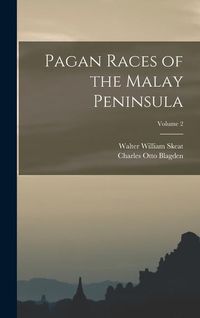 Produktbild: Pagan Races of the Malay Peninsula; Volume 2