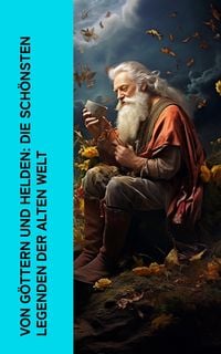 Produktbild: Von Göttern und Helden: Die schönsten Legenden der alten Welt
