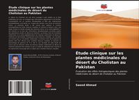 Produktbild: &Eacute;tude clinique sur les plantes m&eacute;dicinales du d&eacute;sert du Cholistan au Pakistan
