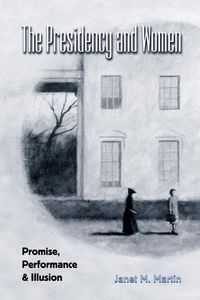 Produktbild: The Presidency and Women; Promise, Performance & Illusion