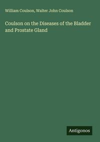 Produktbild: Coulson on the Diseases of the Bladder and Prostate Gland