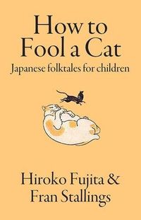 Produktbild: How to Fool a Cat: Japanese Folktales for Children