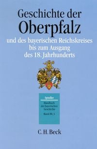 Produktbild: Handbuch der bayerischen Geschichte Bd. III,3: Geschichte der Oberpfalz und des bayerischen Reichskreises bis zum Ausgang des 18. Jahrhunderts