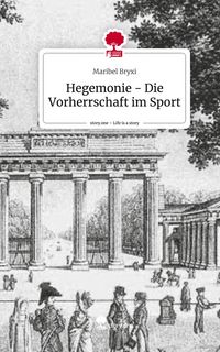 Produktbild: Hegemonie - Die Vorherrschaft im Sport. Life is a Story - story.one