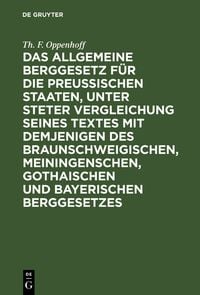 Produktbild: Das Allgemeine Berggesetz f&uuml;r die Preu&szlig;ischen Staaten, unter steter Vergleichung seines Textes mit demjenigen des Braunschweigischen, Meiningenschen,