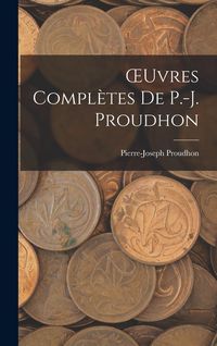Produktbild: &iquest;uvres Compl&egrave;tes De P.-J. Proudhon