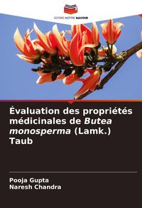 Produktbild: &Eacute;valuation des propri&eacute;t&eacute;s m&eacute;dicinales de Butea monosperma (Lamk.) Taub