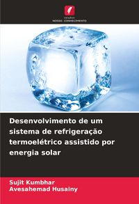 Produktbild: Desenvolvimento de um sistema de refrigera&ccedil;&atilde;o termoel&eacute;trico assistido por energia solar