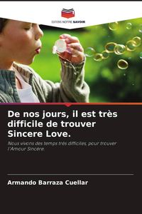 Produktbild: De nos jours, il est tr&egrave;s difficile de trouver Sincere Love.