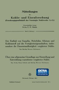 Produktbild: Der Einflu&szlig; von Vanadin, Molybd&auml;n, Silizium und Kohlenstoff auf die Festigkeitseigenschaften, insbesondere die Dauerstandfestigkeit verg&uuml;teter St&auml;hle. &Uuml;ber eine allgemeine Grundlage zur Herstellung und Entwicklung warmfester verg&uuml;teter St&auml;hle
