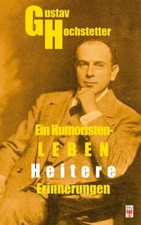 Produktbild: Gustav Hochstetter. Ein Humoristen-Leben.