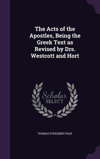 Produktbild: The Acts of the Apostles, Being the Greek Text as Revised by Drs. Westcott and Hort