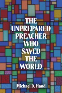 Produktbild: The Unprepared Preacher Who Saved the World