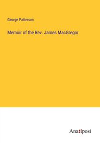 Produktbild: Memoir of the Rev. James MacGregor