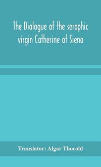 Produktbild: The Dialogue Of The Seraphic Virgin Catherine Of Siena