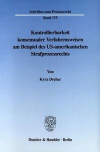 Produktbild: Kontrollierbarkeit konsensualer Verfahrensweisen am Beispiel des US-amerikanischen Strafprozessrechts.