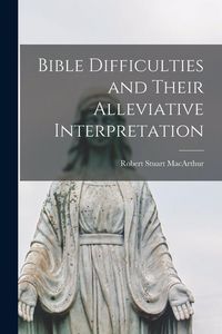 Produktbild: Bible Difficulties and Their Alleviative Interpretation [microform]