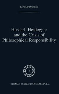 Produktbild: Husserl, Heidegger and the Crisis of Philosophical Responsibility