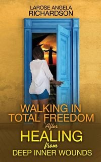 Produktbild: Walking in Total Freedom after Healing from Deep Inner Wounds