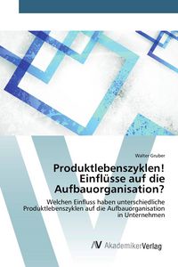 Produktbild: Produktlebenszyklen! Einfl&uuml;sse auf die Aufbauorganisation?