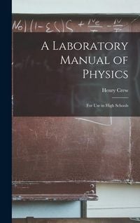Produktbild: A Laboratory Manual of Physics: For Use in High Schools
