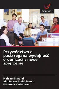 Produktbild: Przyw&oacute;dztwo a postrzegana wydajno&iquest;&iquest; organizacji: nowe spojrzenie
