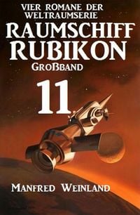Produktbild: Raumschiff Rubikon Gro&szlig;band 11 - Vier Romane der Weltraumserie