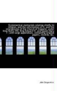 Produktbild: Ecclesiastical Memorials Relating Chiefly to Religion, and the Reformation of It, and the Emergencie