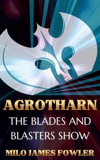 Produktbild: Agrotharn: The Blades & Blasters Show!